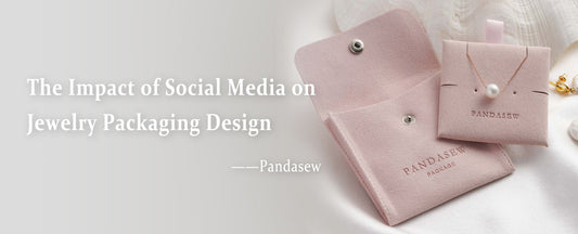 The Impact of Social Media on Jewelry Packaging Design